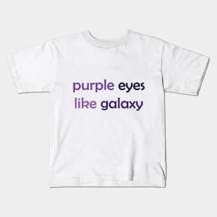 Purple Eyes Like Galaxy - Purple Text for Purple Lovers / Galaxy Lovers Kids T-Shirt